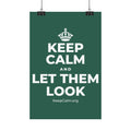 KEEP CALM AND LET THEM LOOK Satin Poster