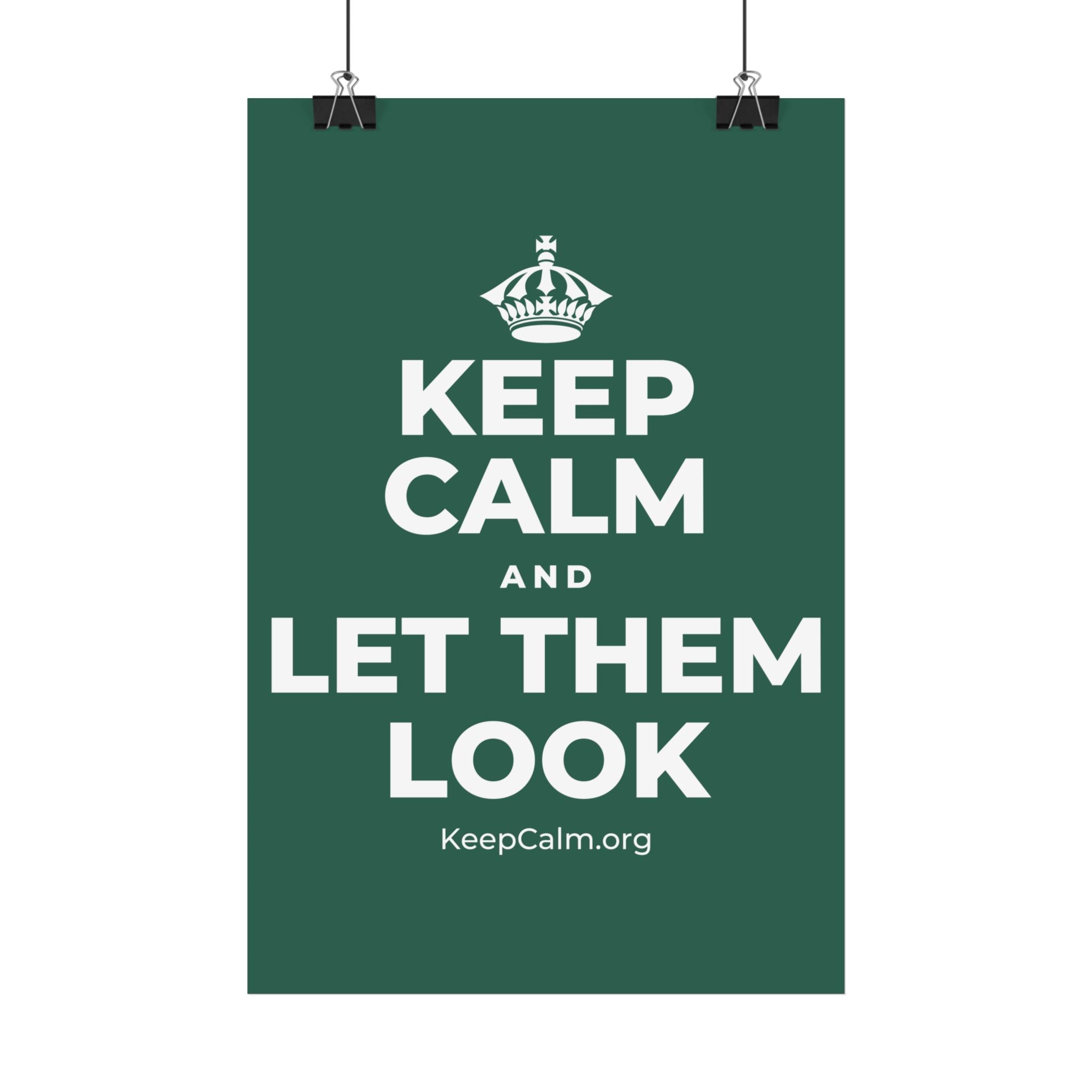 KEEP CALM AND LET THEM LOOK Satin Poster