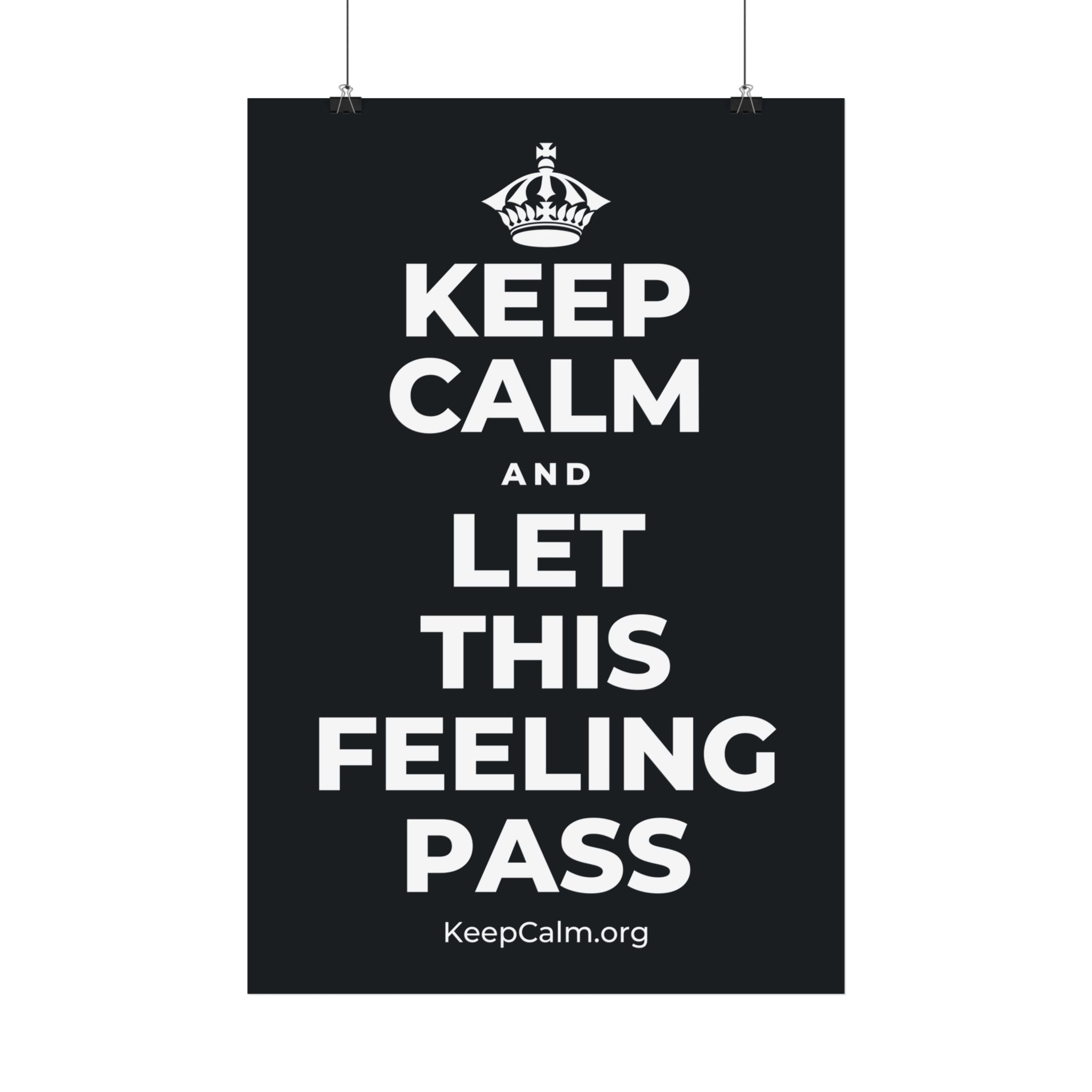 KEEP CALM AND LET THIS FEELING PASS Satin Poster (Dark)