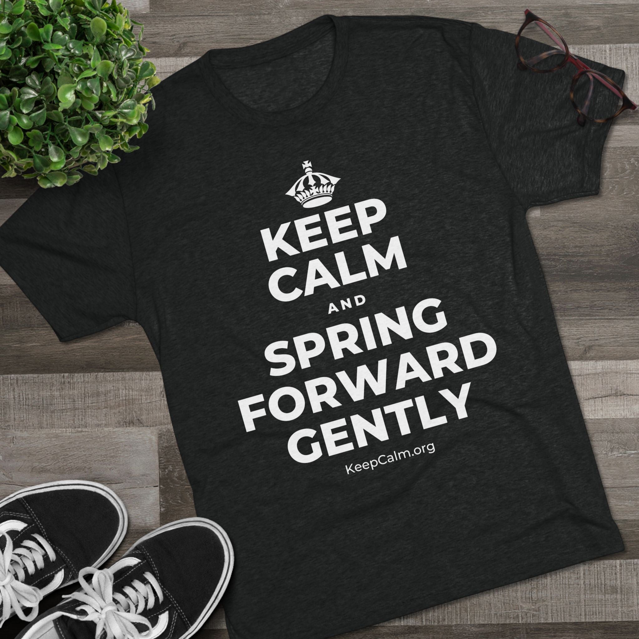 KEEP CALM AND SPRING FORWARD GENTLY Tri-Blend Tee