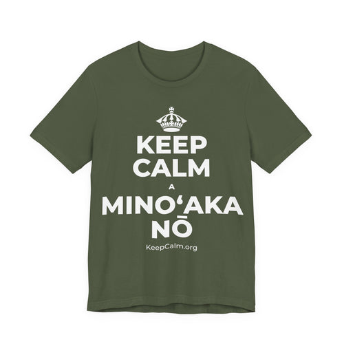 KEEP CALM A MINOʻAKA NŌ T-Shirt (Military Green–Autumn)