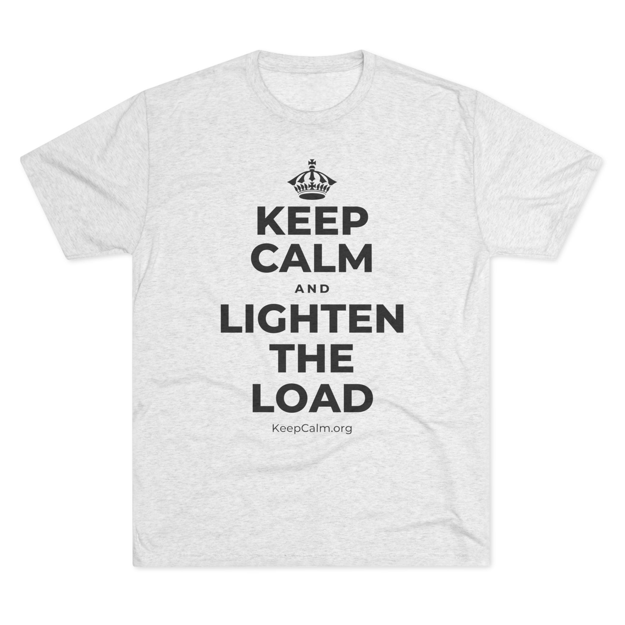 KEEP CALM AND LIGHTEN THE LOAD Tri-Blend Tee
