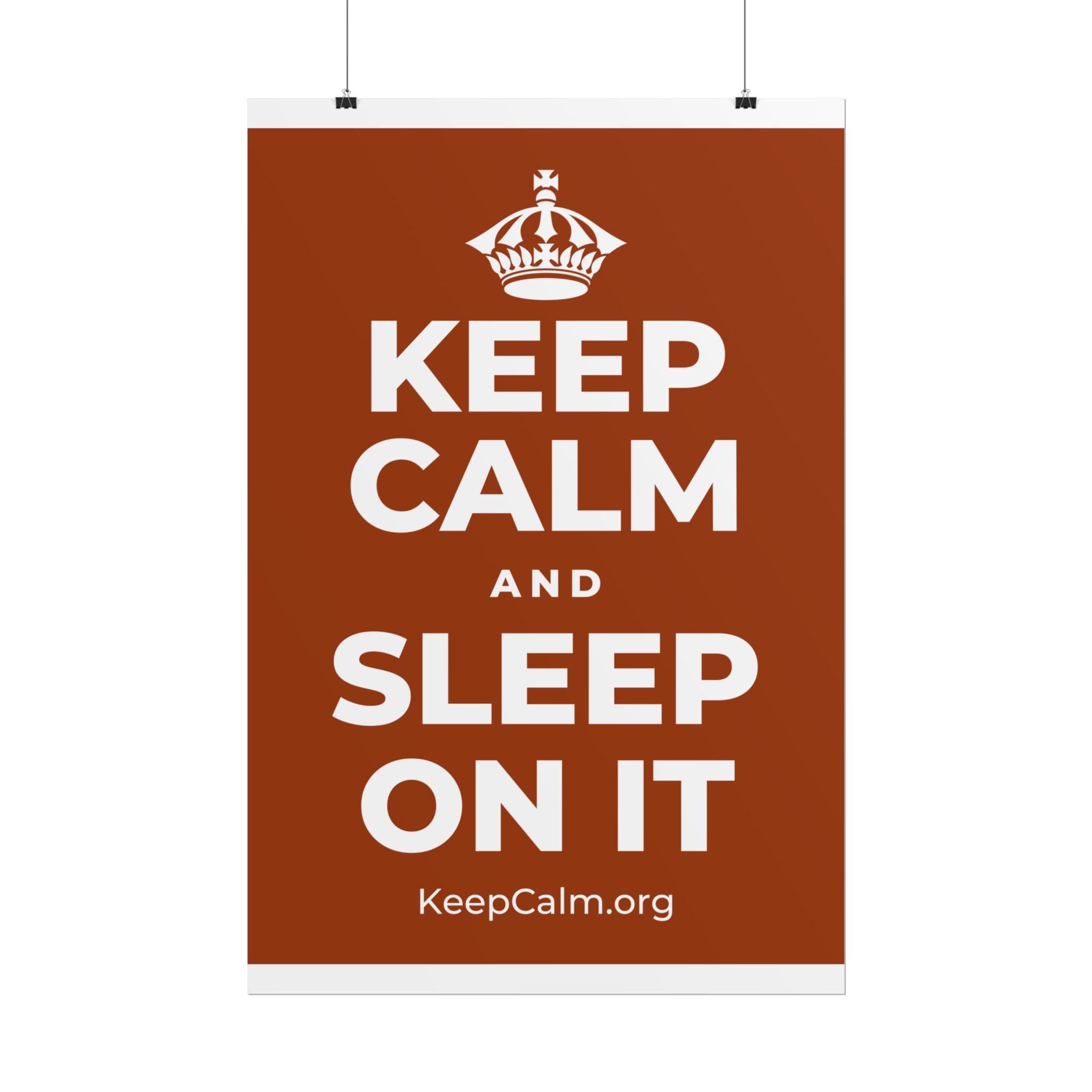 KEEP CALM AND SLEEP ON IT Poster