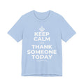 KEEP CALM AND THANK SOMEONE TODAY T-Shirt (Baby Blue–Silver)