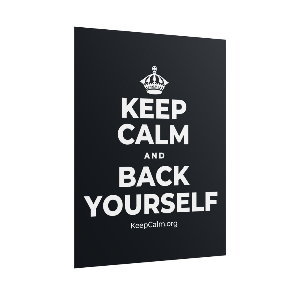 KEEP CALM AND BACK YOURSELF Poster (Dark)
