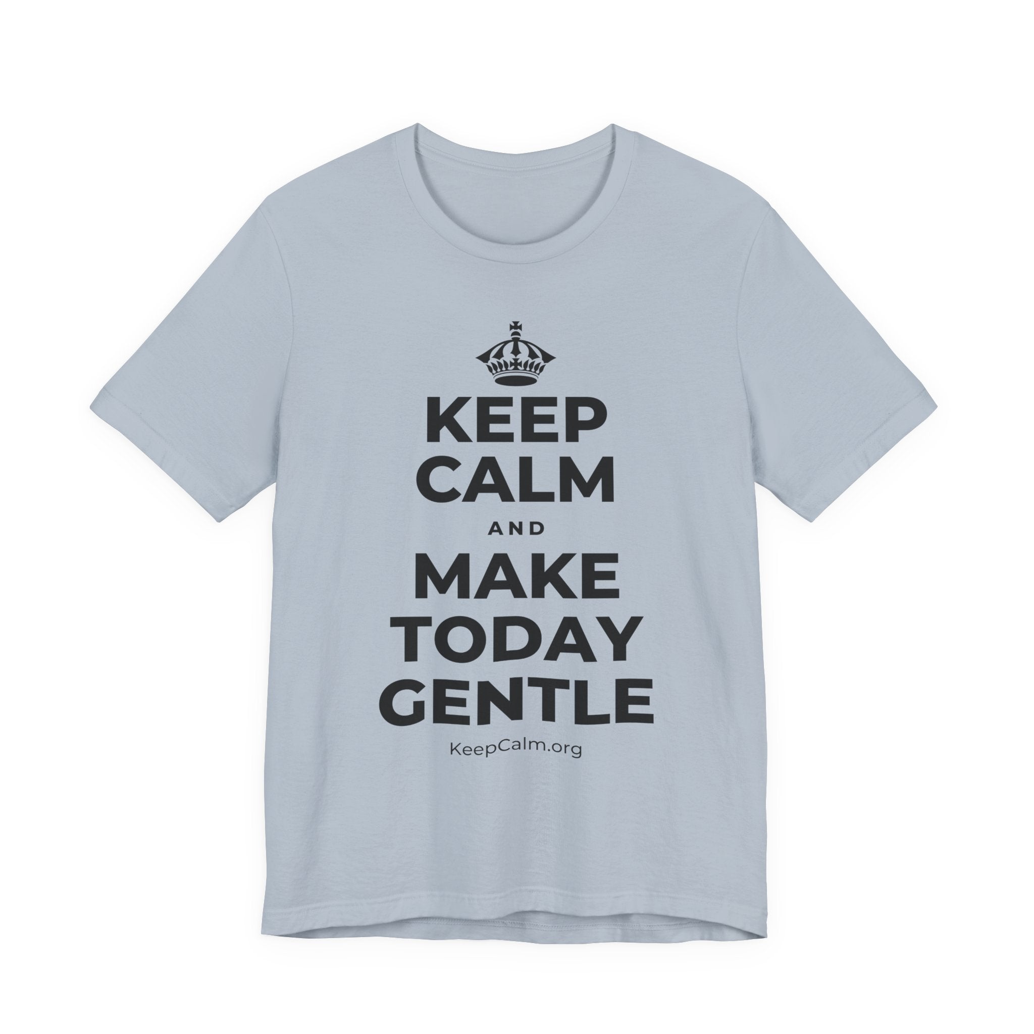 KEEP CALM AND MAKE TODAY GENTLE T-Shirt (White–Asphalt)