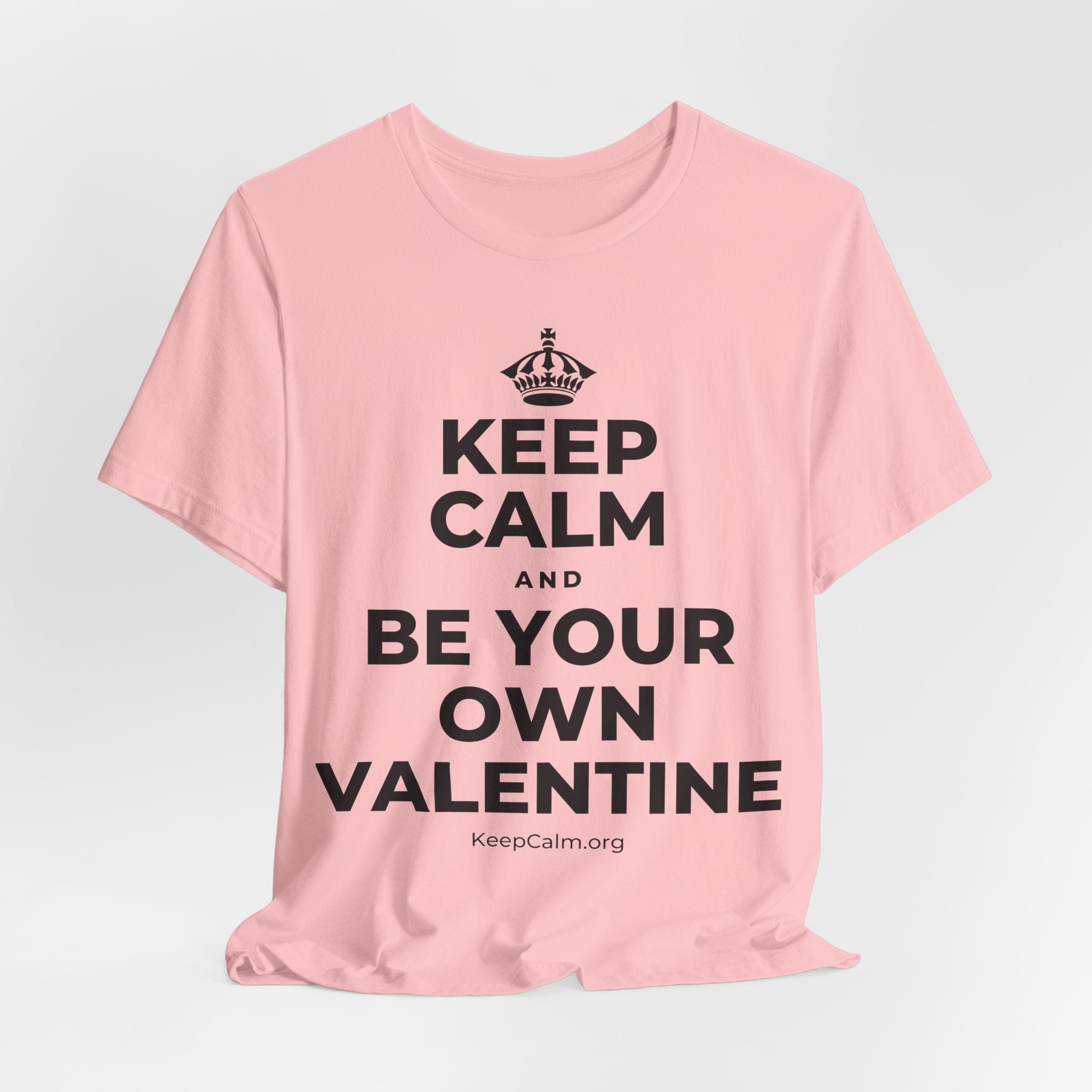 KEEP CALM AND BE YOUR OWN VALENTINE T-Shirt (White–Asphalt)