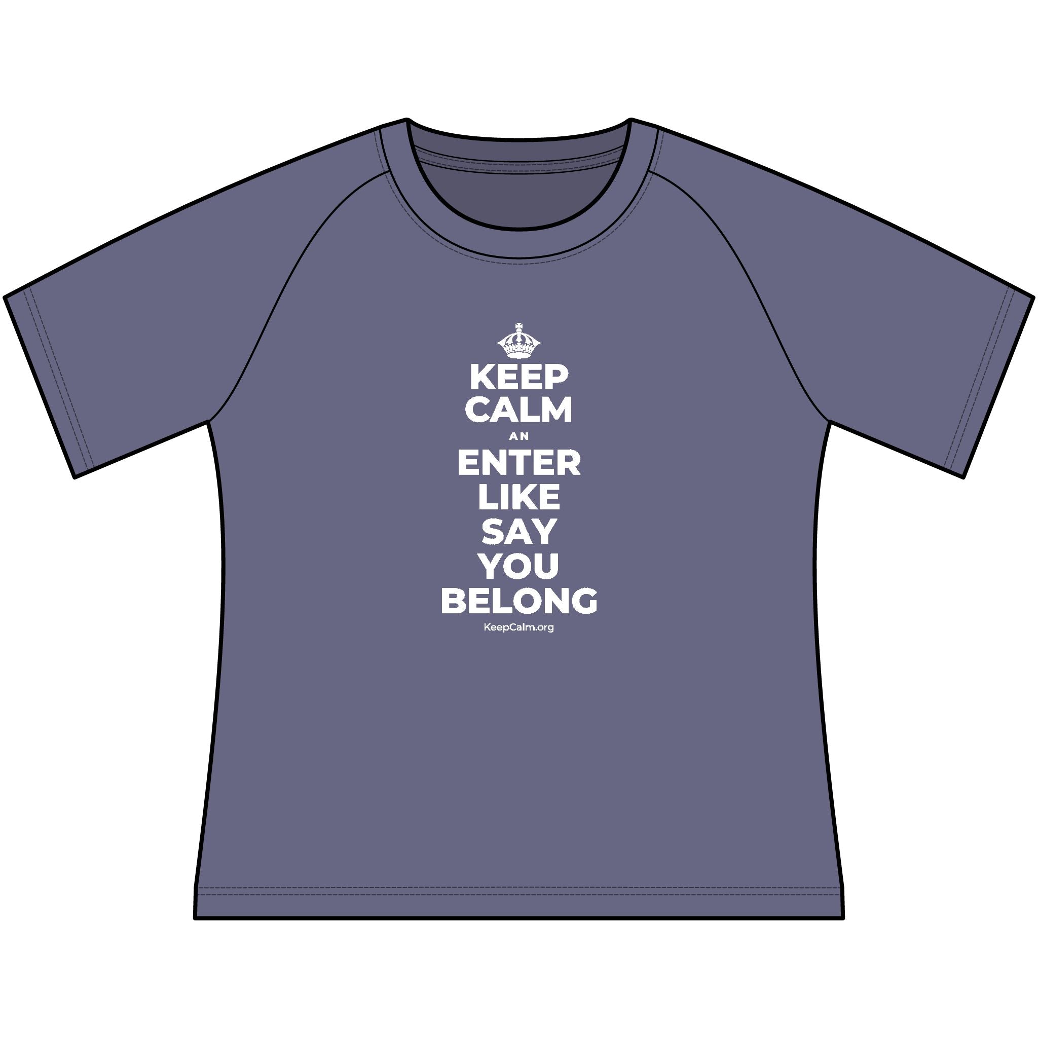 KEEP CALM AN ENTER LIKE SAY YOU BELONG Women's Raglan Tee