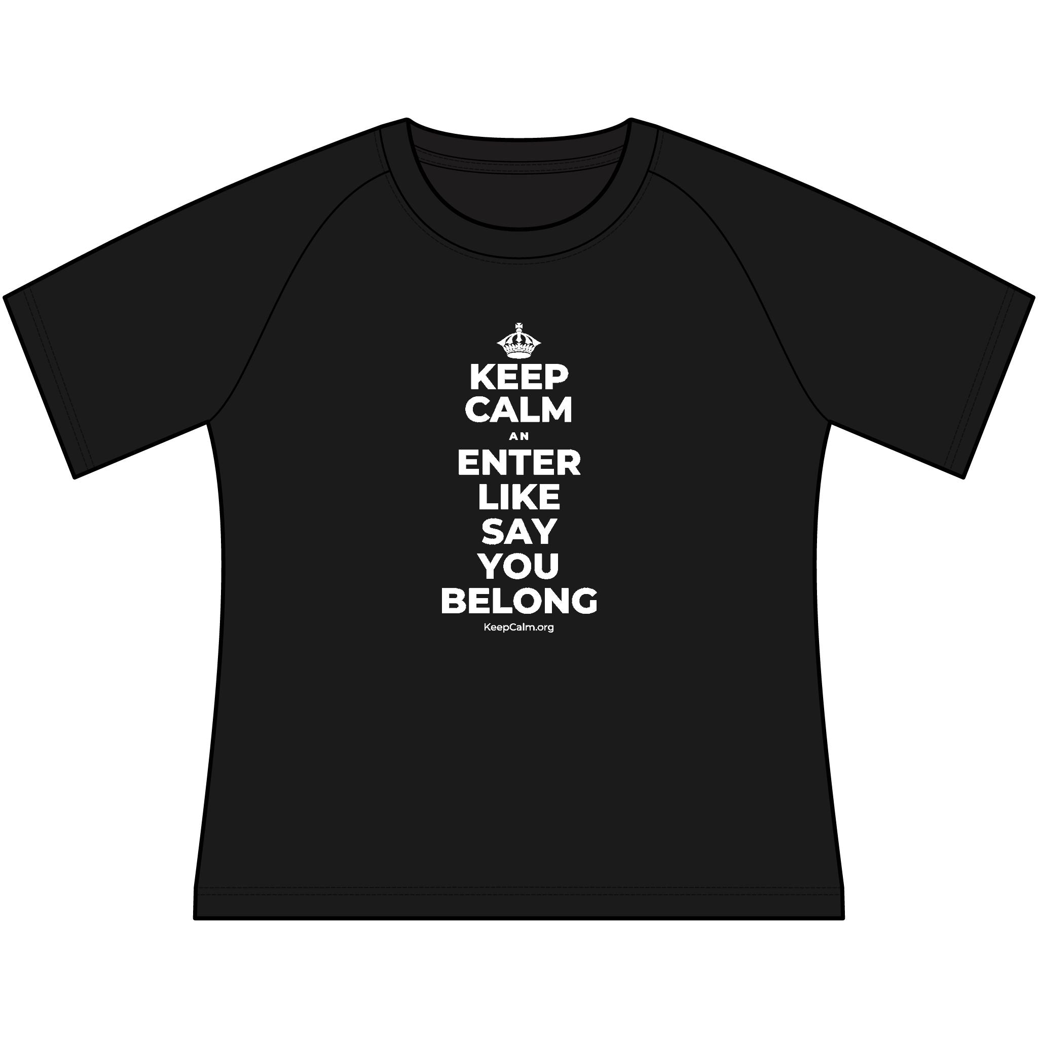 KEEP CALM AN ENTER LIKE SAY YOU BELONG Women's Raglan Tee