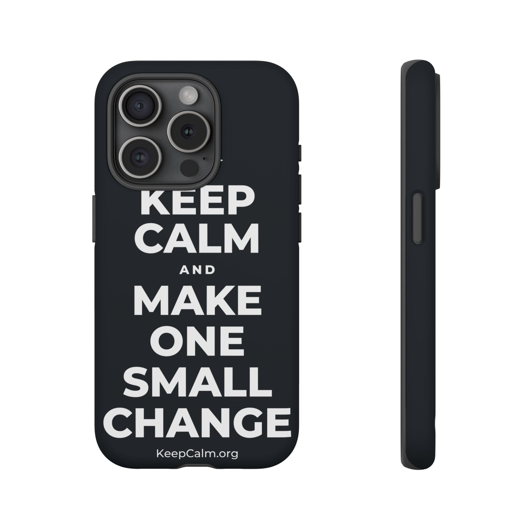 KEEP CALM AND MAKE ONE SMALL CHANGE Phone Case (Dark)