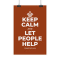 KEEP CALM AND LET PEOPLE HELP Satin Poster