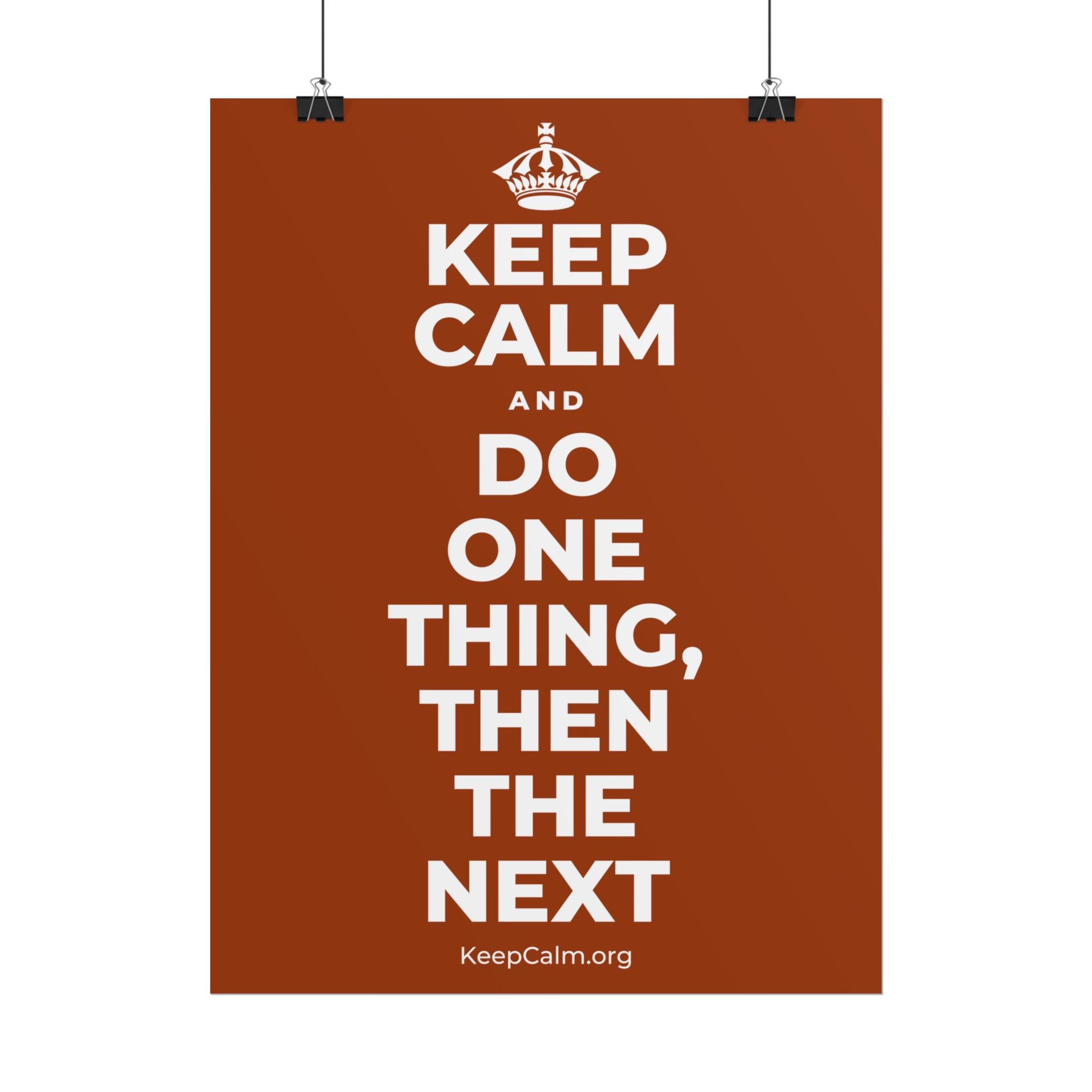 KEEP CALM AND DO ONE THING, THEN THE NEXT Poster
