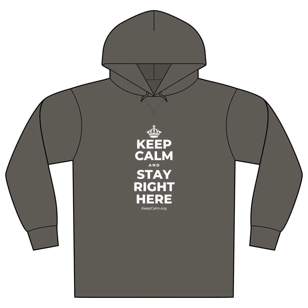 KEEP CALM AND STAY RIGHT HERE Organic Hoodie Tee