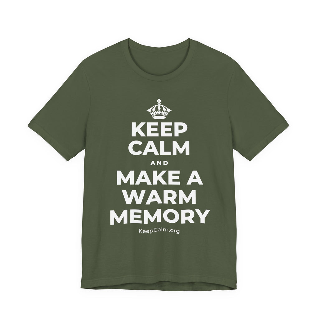 KEEP CALM AND MAKE A WARM MEMORY T-Shirt (Military Green–Autumn)