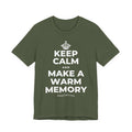 KEEP CALM AND MAKE A WARM MEMORY T-Shirt (Military Green–Autumn)