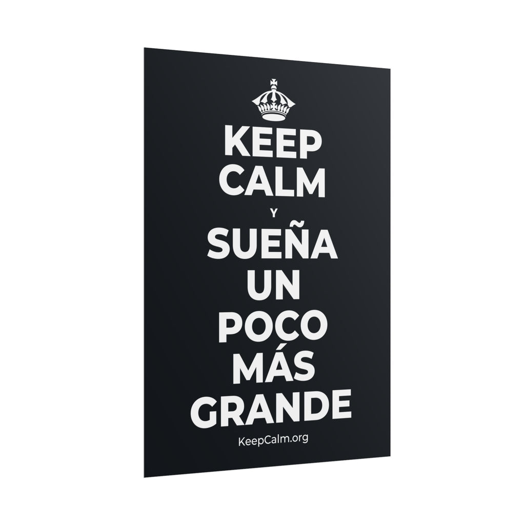KEEP CALM Y SUEÑA UN POCO MÁS GRANDE Poster (Dark)