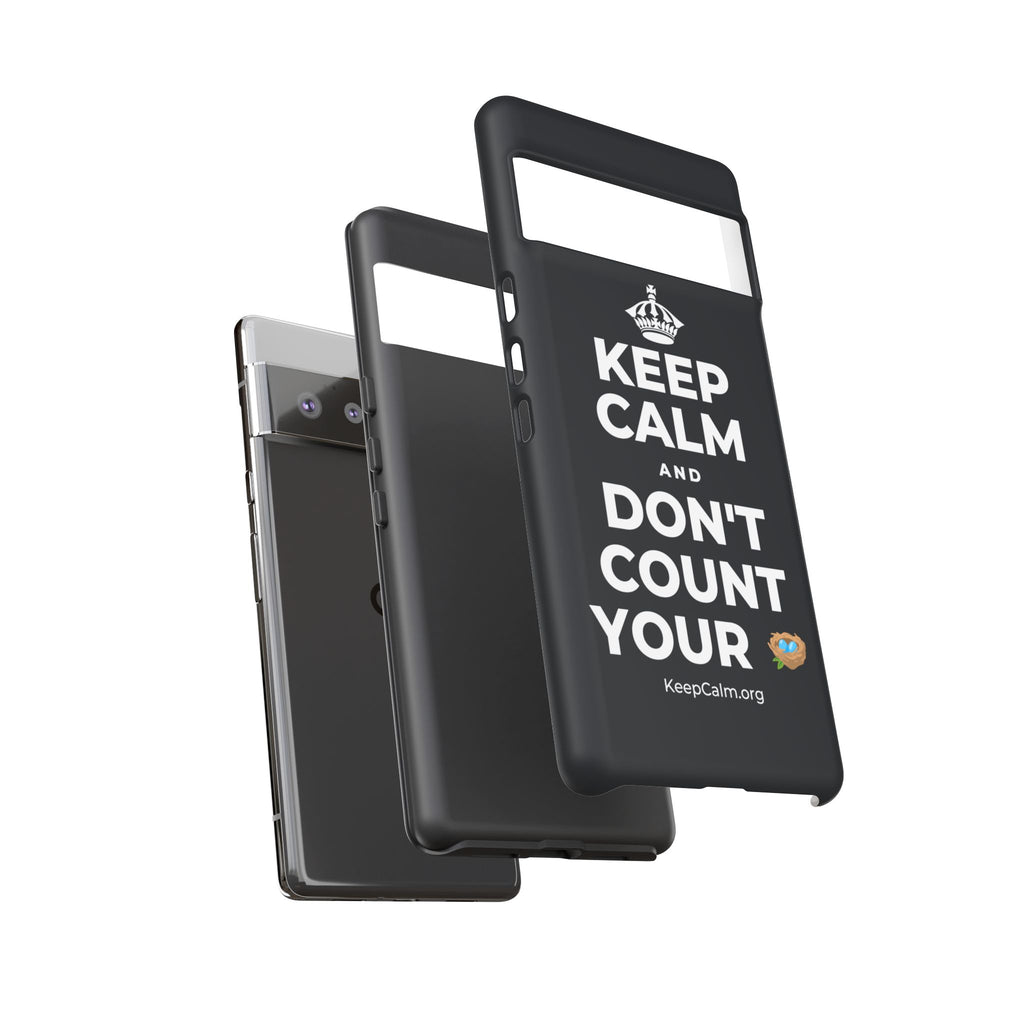 KEEP CALM AND DON'T COUNT YOUR 🪺 Phone Case (Dark)