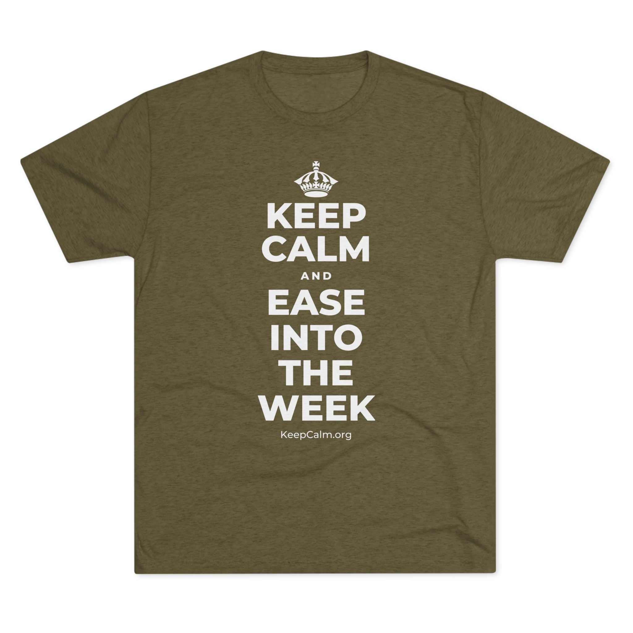 KEEP CALM AND EASE INTO THE WEEK Tri-Blend Tee
