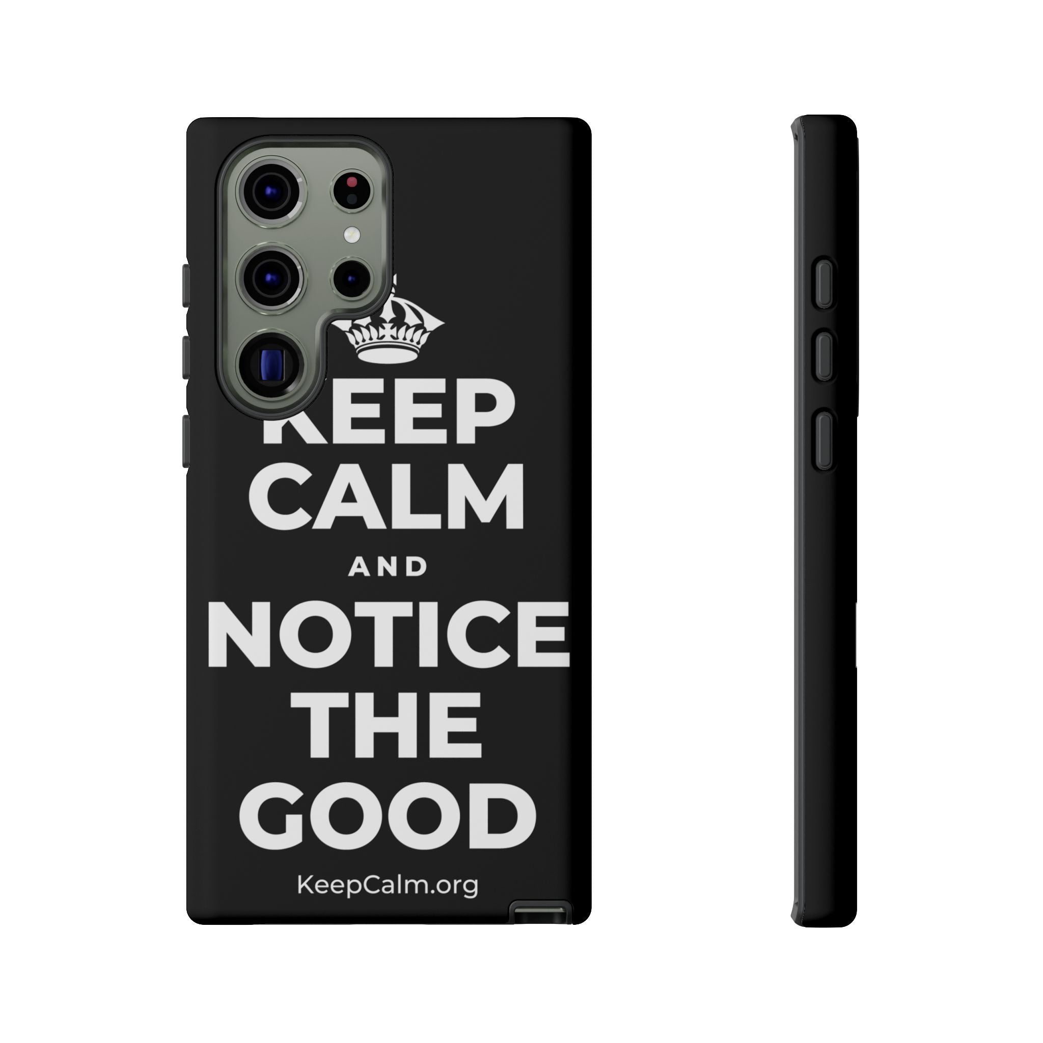 KEEP CALM AND NOTICE THE GOOD Phone Case