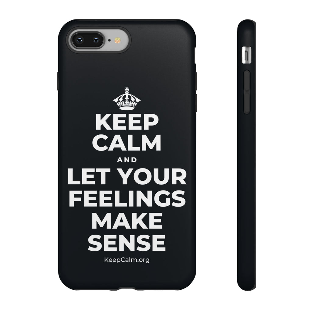 KEEP CALM AND LET YOUR FEELINGS MAKE SENSE Phone Case (Dark)