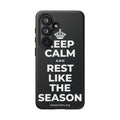 KEEP CALM AND REST LIKE THE SEASON Phone Case (Dark)