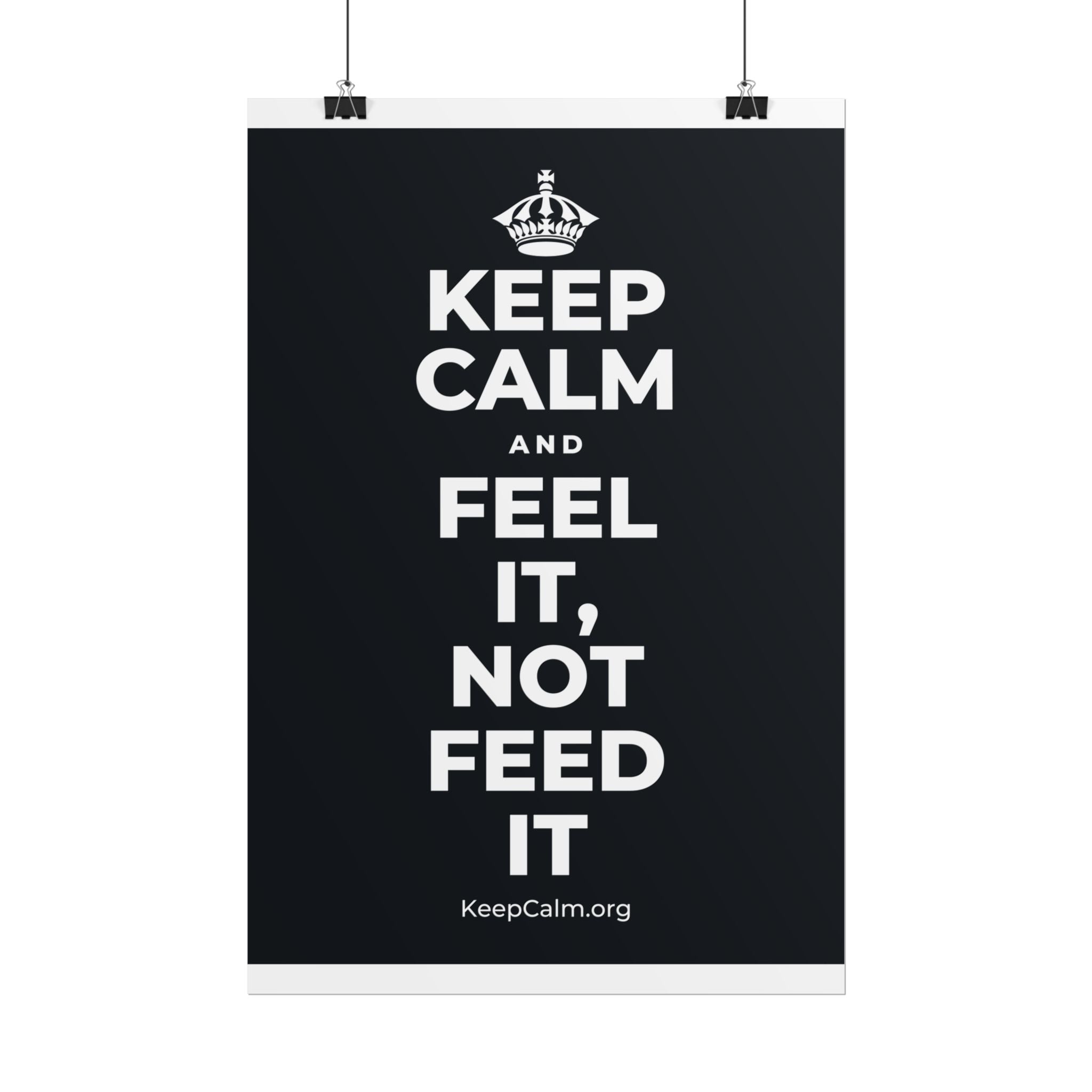 KEEP CALM AND FEEL IT, NOT FEED IT Poster (Dark)