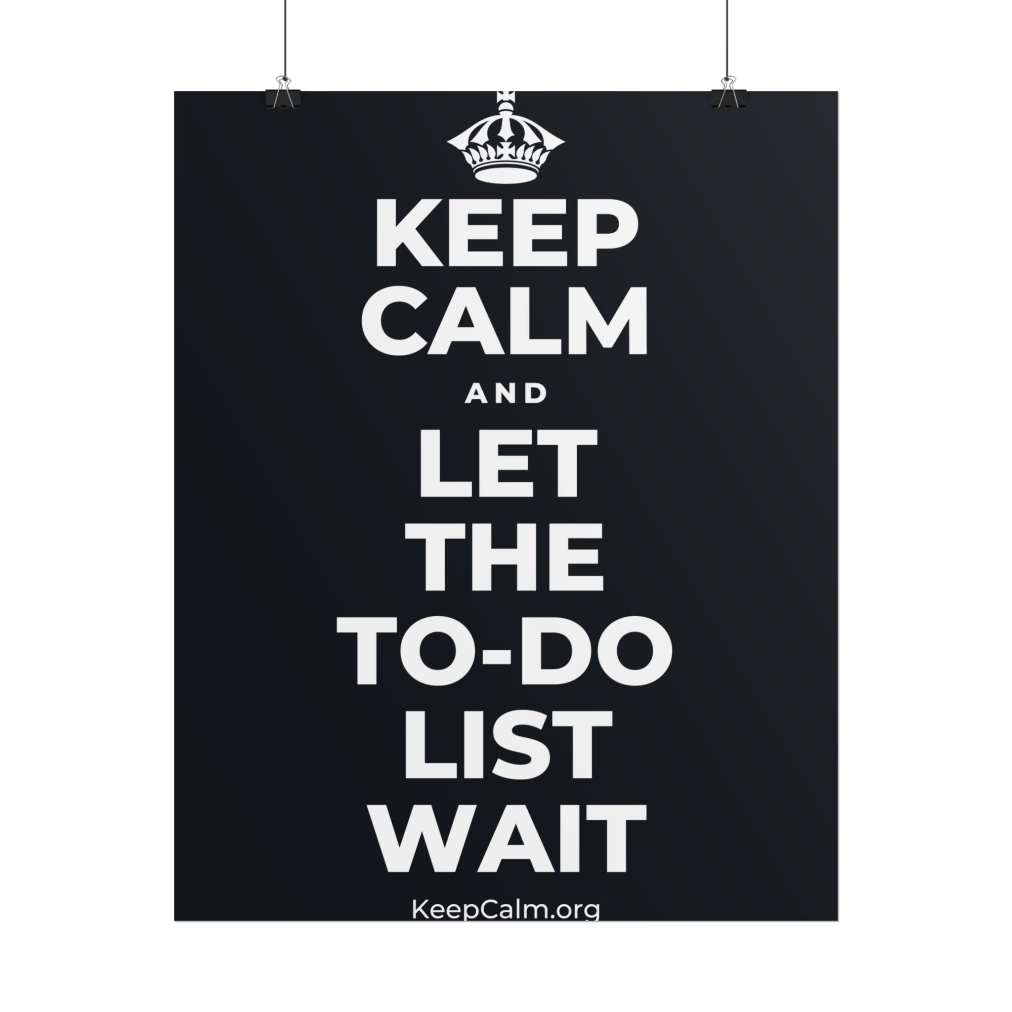 KEEP CALM AND LET THE TO-DO LIST WAIT Poster (Dark)
