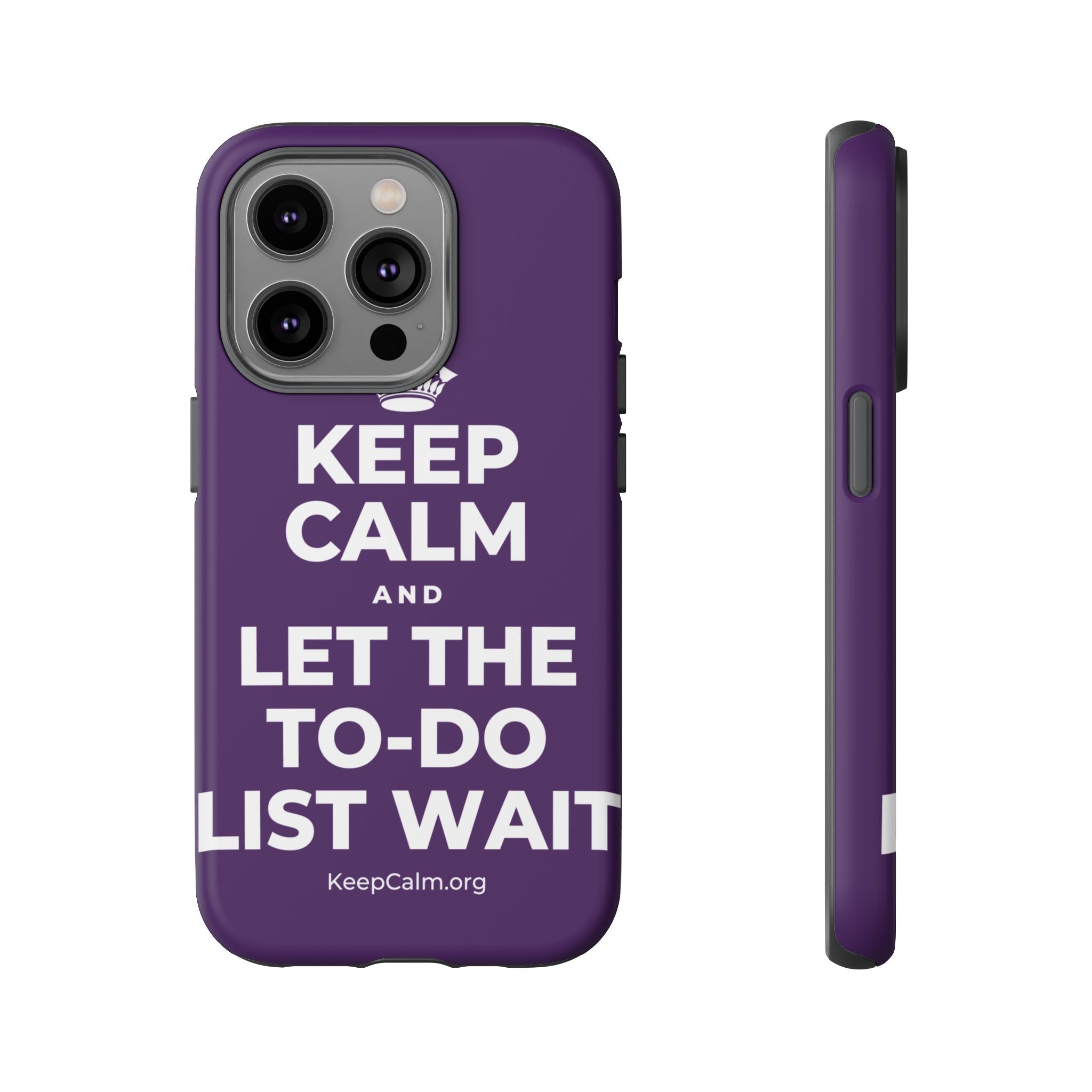 KEEP CALM AND LET THE TO-DO LIST WAIT Phone Case
