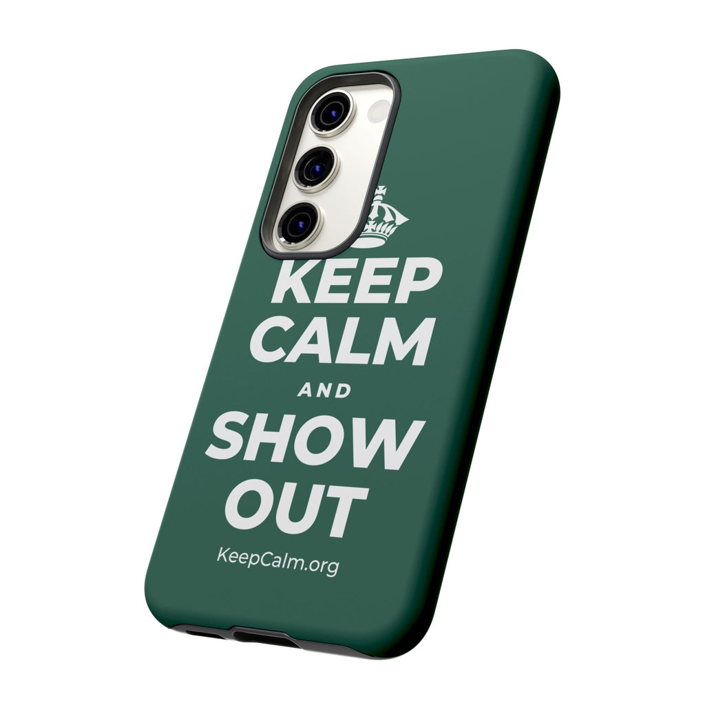 KEEP CALM AND SHOW OUT Phone Case