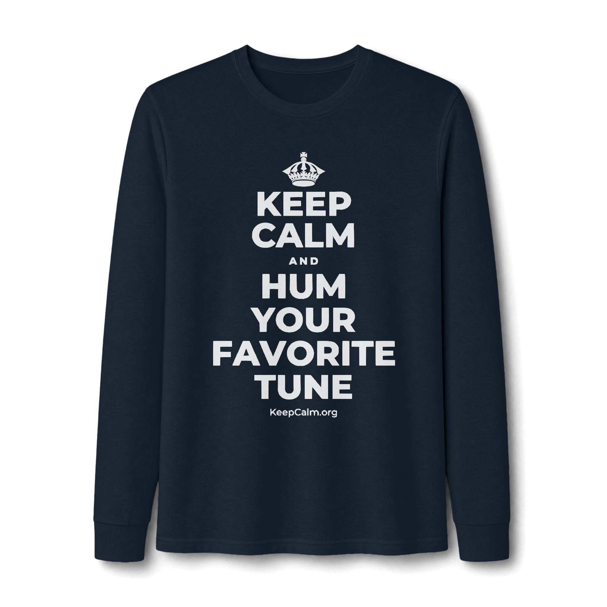 KEEP CALM AND HUM YOUR FAVORITE TUNE Long Sleeve Tee