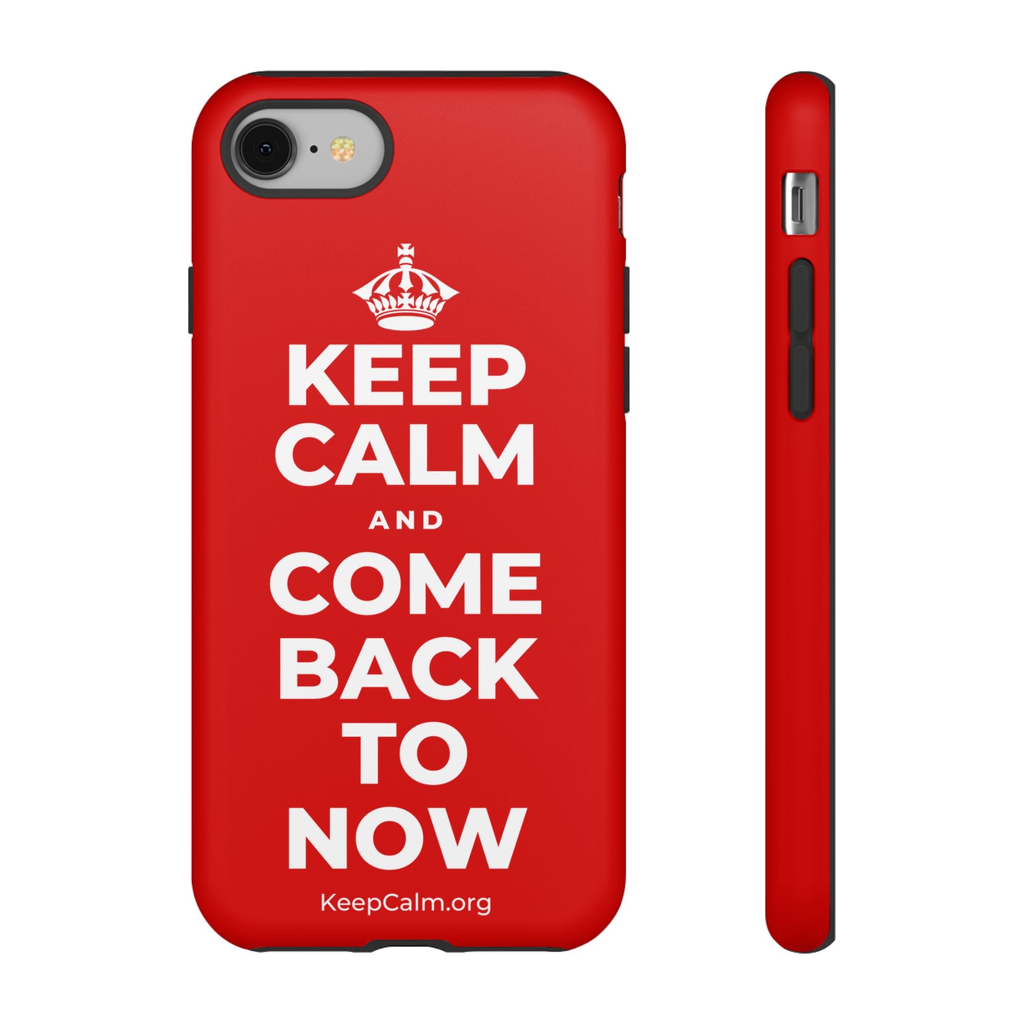KEEP CALM AND COME BACK TO NOW Phone Case