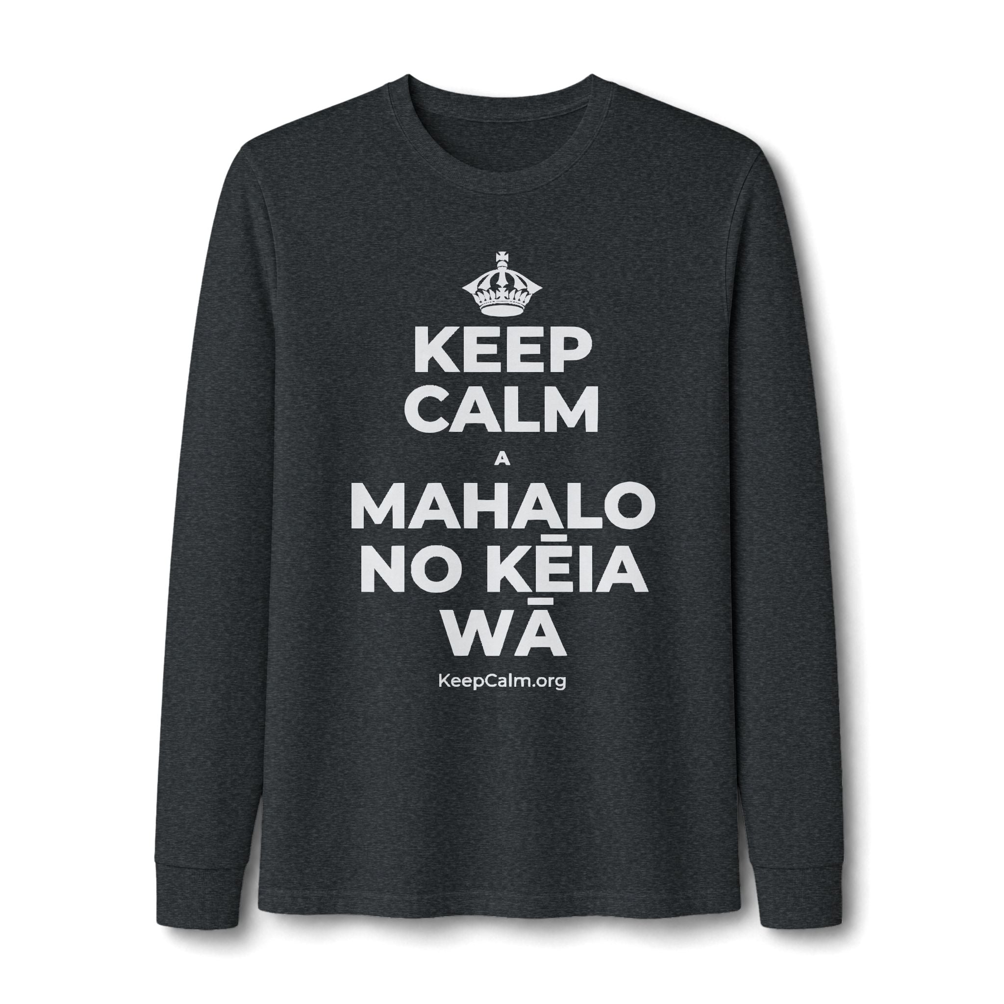 KEEP CALM A MAHALO NO KĒIA WĀ Long Sleeve Tee