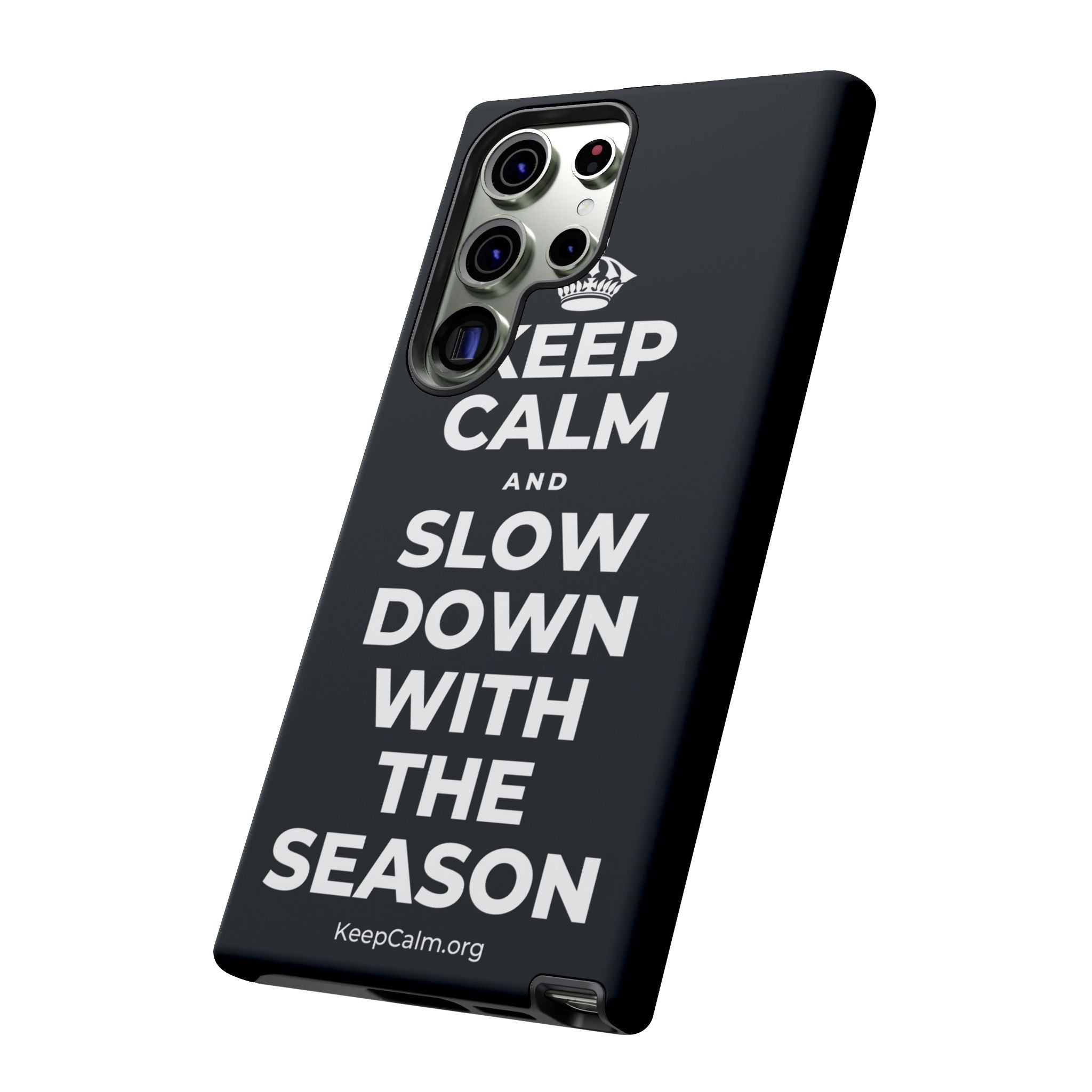 KEEP CALM AND SLOW DOWN WITH THE SEASON Phone Case (Dark)