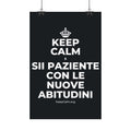 KEEP CALM E SII PAZIENTE CON LE NUOVE ABITUDINI Satin Poster (Dark)
