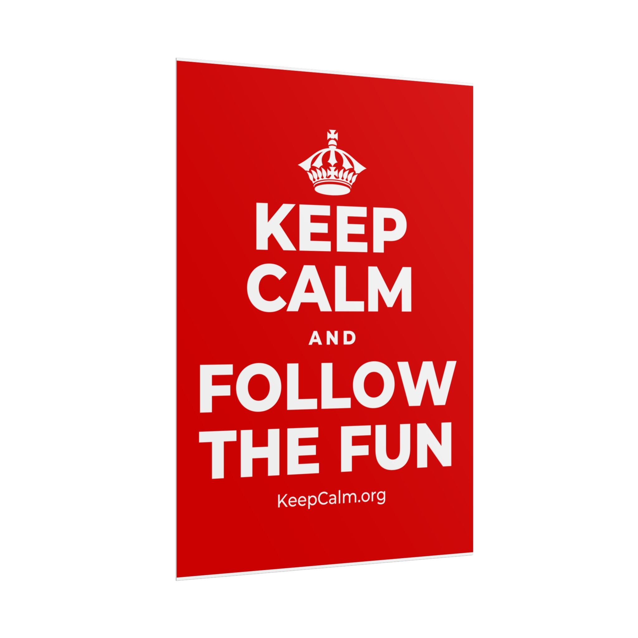 KEEP CALM AND FOLLOW THE FUN Poster