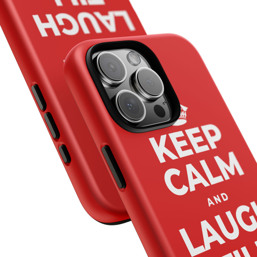 KEEP CALM AND LAUGH TILL IT'S BETTER Phone Case
