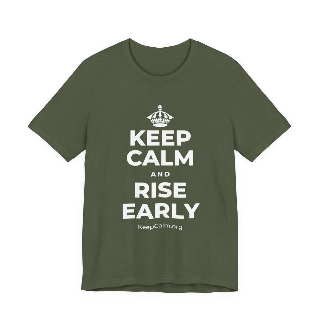 KEEP CALM AND RISE EARLY T-Shirt (Military Green–Autumn)