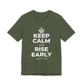 KEEP CALM AND RISE EARLY T-Shirt (Military Green–Autumn)