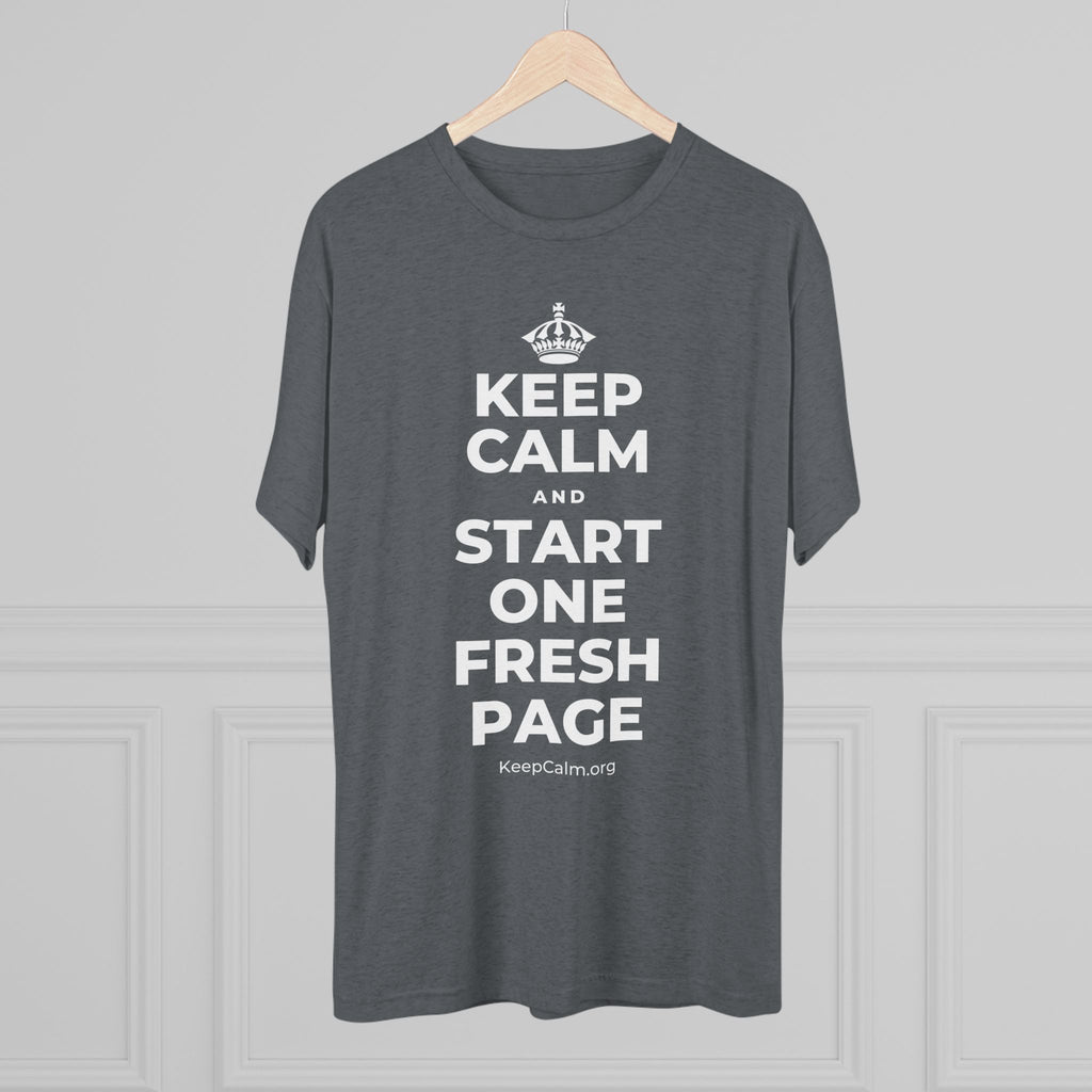 KEEP CALM AND START ONE FRESH PAGE Tri-Blend Tee