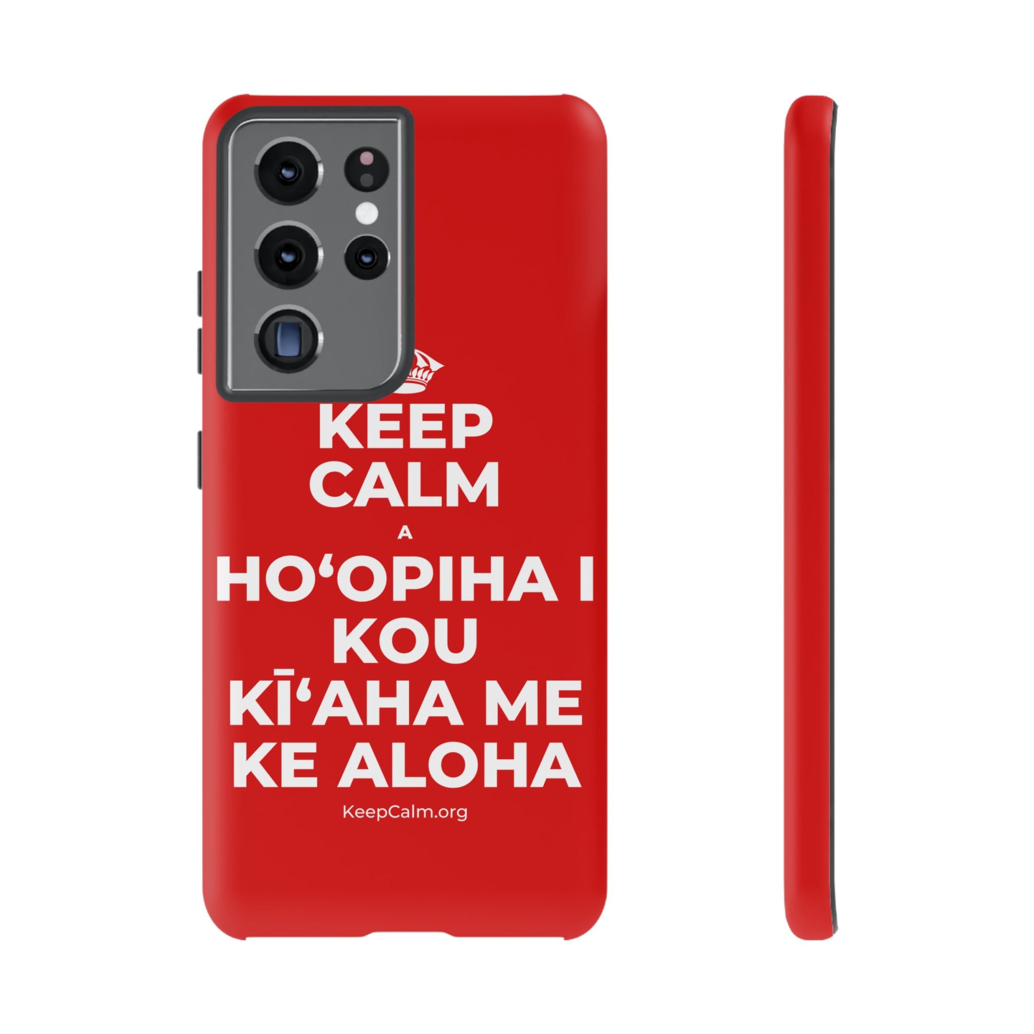 KEEP CALM A HOʻOPIHA I KOU KĪʻAHA ME KE ALOHA Phone Case