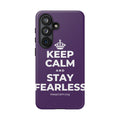 KEEP CALM AND STAY FEARLESS Phone Case