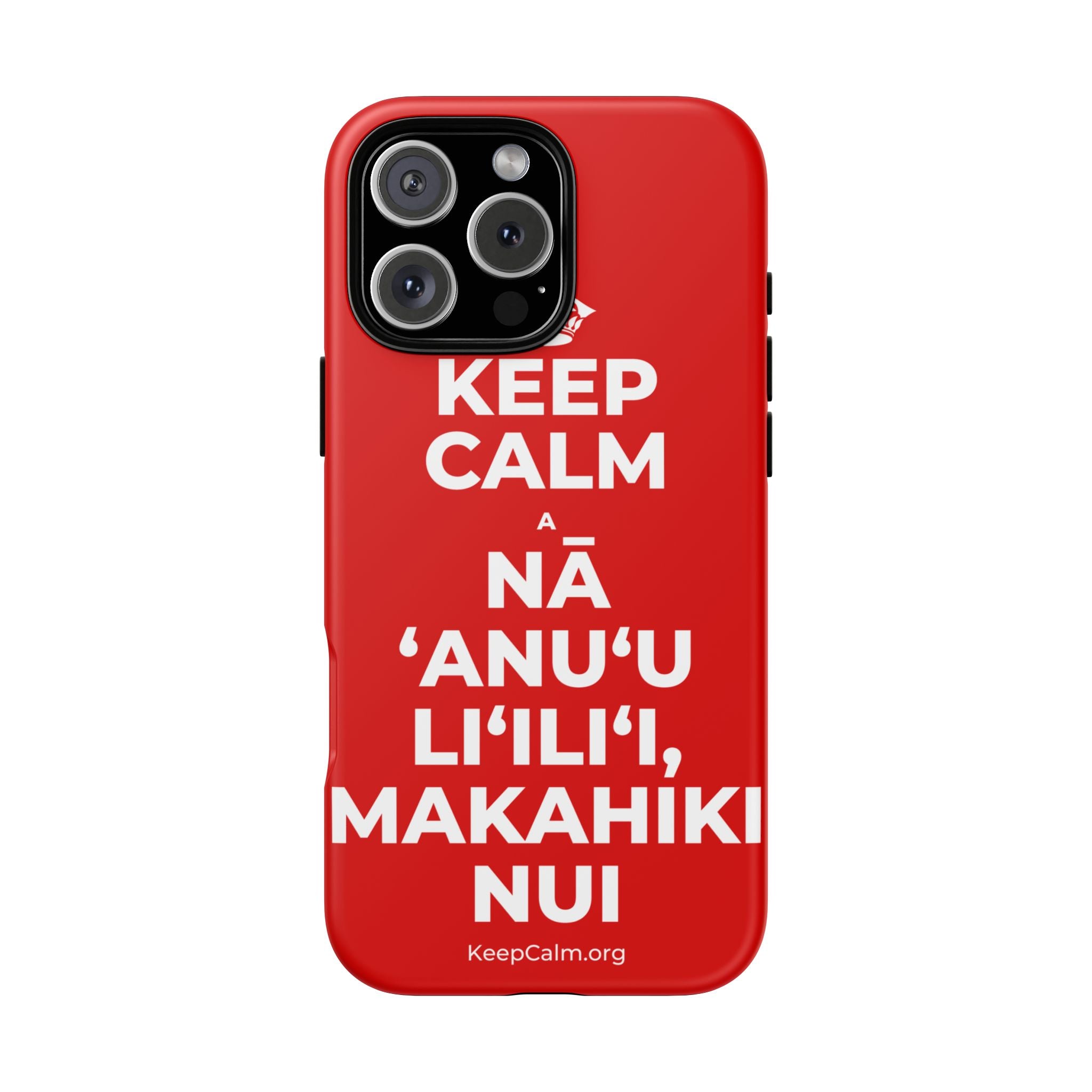 KEEP CALM A NĀ ʻANUʻU LIʻILIʻI, MAKAHIKI NUI Phone Case