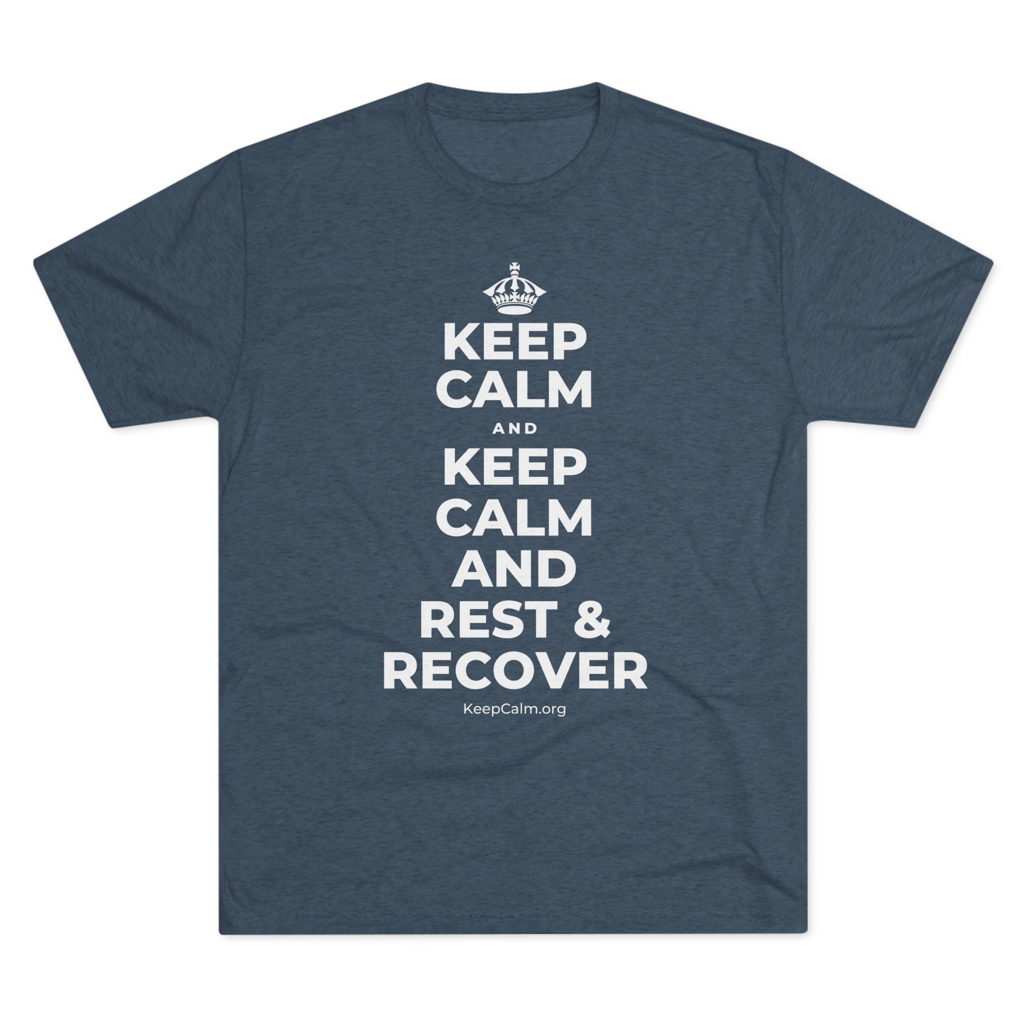 KEEP CALM AND KEEP CALM AND REST & RECOVER Tri-Blend Tee