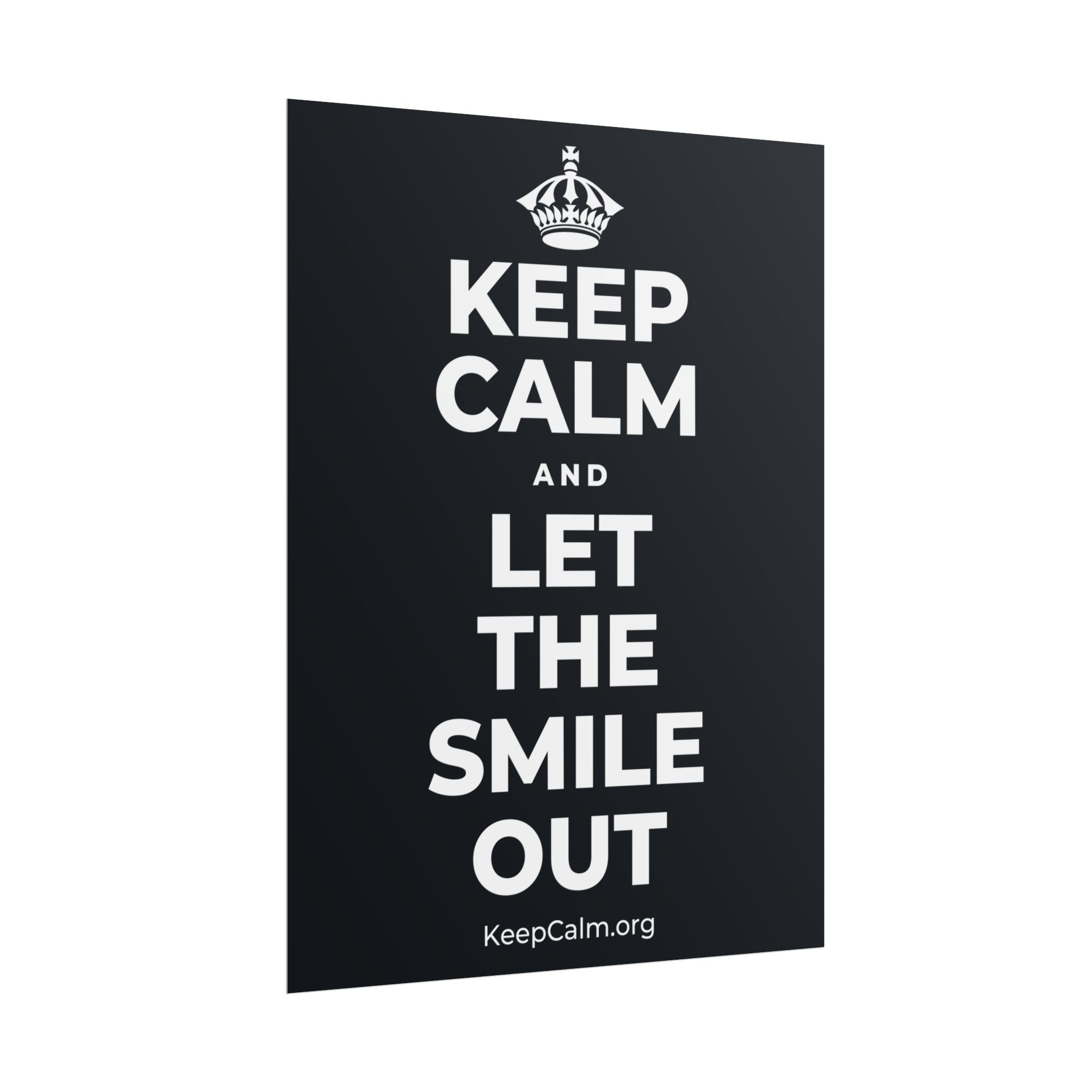 KEEP CALM AND LET THE SMILE OUT Poster (Dark)