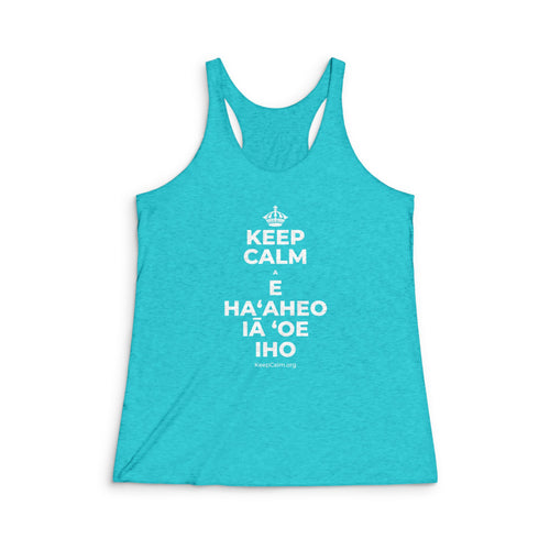 KEEP CALM A E HAʻAHEO IĀ ʻOE IHO Women's Racerback Tank