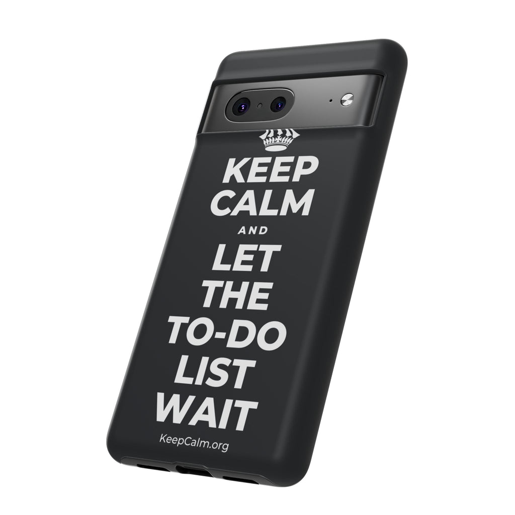 KEEP CALM AND LET THE TO-DO LIST WAIT Phone Case (Dark)