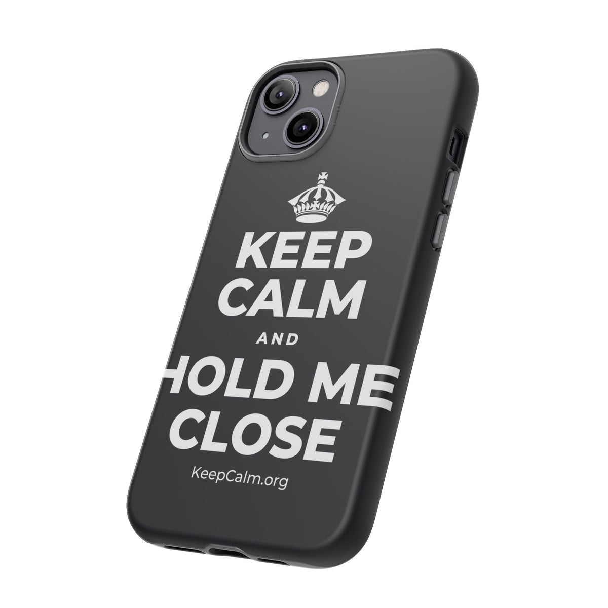 KEEP CALM AND HOLD ME CLOSE Phone Case (Dark)
