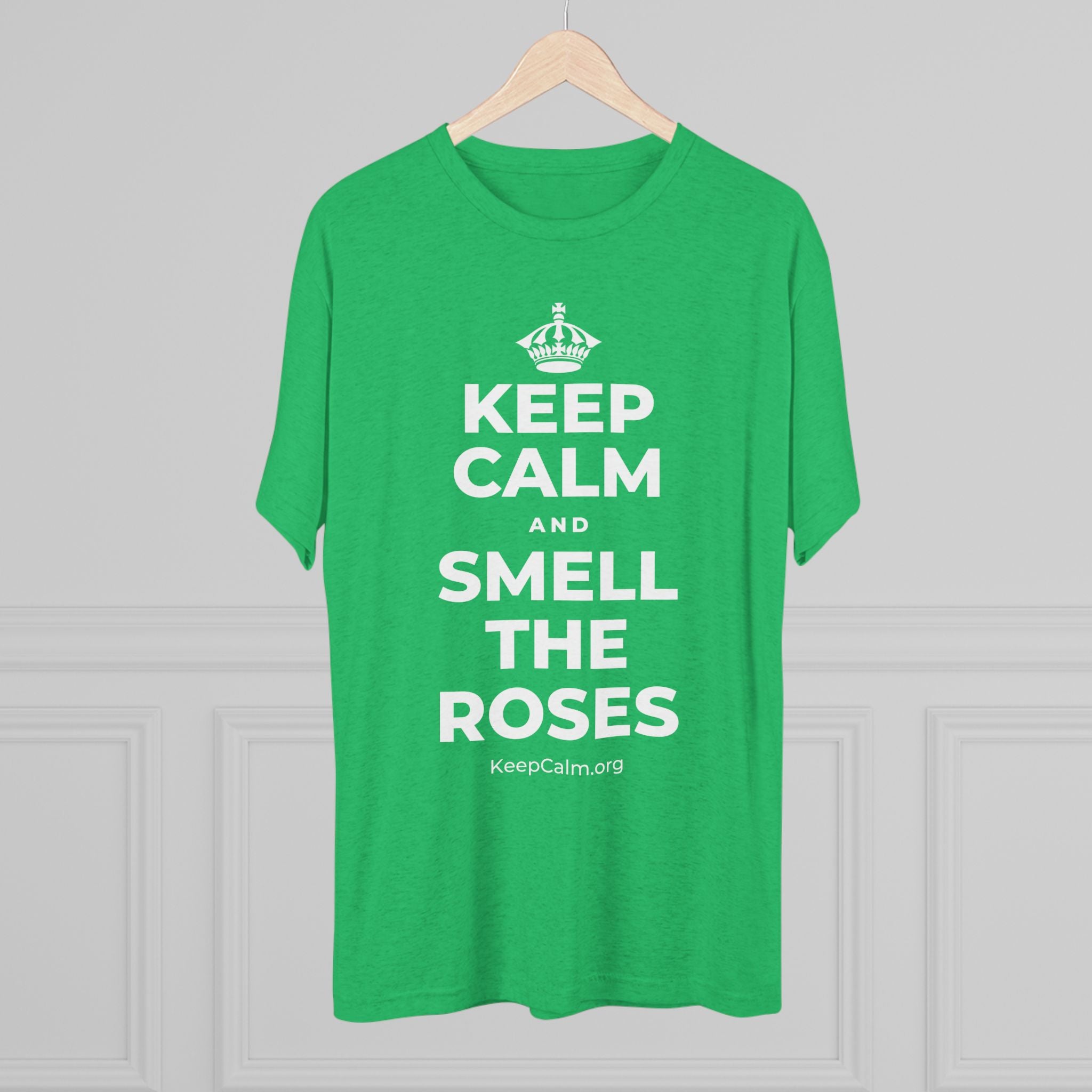 KEEP CALM AND SMELL THE ROSES Tri-Blend Tee