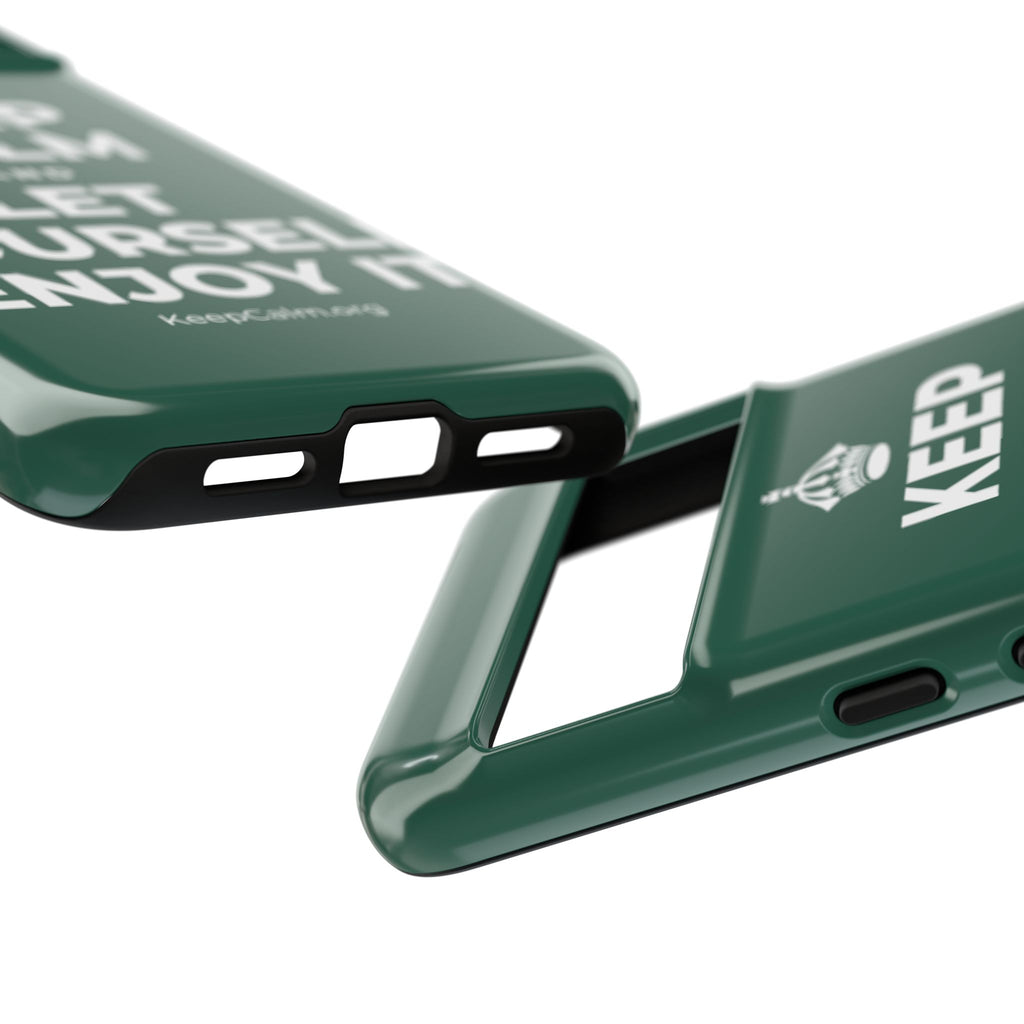 KEEP CALM AND LET YOURSELF ENJOY IT Phone Case
