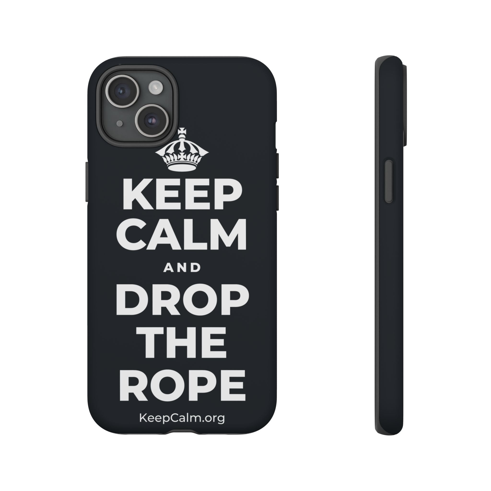 KEEP CALM AND DROP THE ROPE Phone Case (Dark)